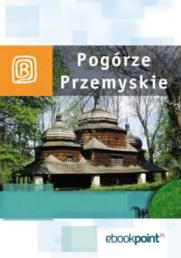 Pogórze Przemyskie. Miniprzewodnik - praca zbiorowa