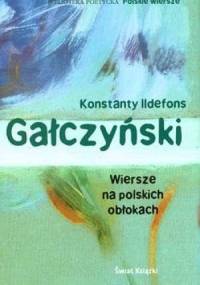 Wiersze na polskich obłokach : poezje, Zielona Gęś, Listy z fiołkiem - Konstanty Ildefons Gałczyński