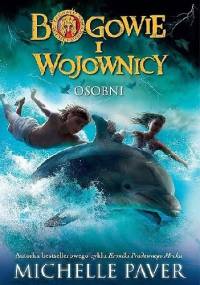 Bogowie i wojownicy. Osobni - Michelle Paver
