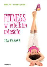 Fitness w wielkim mieście - Iza Czajka