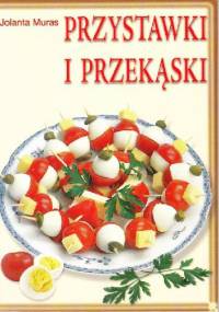 Przystawki i przekąski - Jolanta Muras
