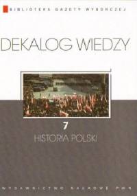 Dekalog wiedzy 7 - Historia Polski - praca zbiorowa