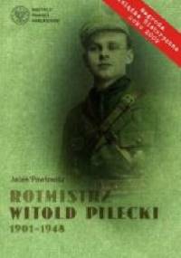 Rotmistrz Witold Pilecki 1901-1948 - Jacek Pawłowicz