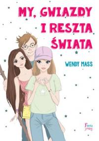 My, gwiazdy i reszta świata - Wendy Mass