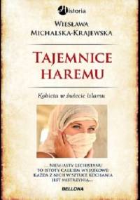 Tajemnice haremu. Kobieta w świecie islamu - Wiesława Michalska-Krajewska