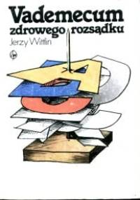 Vademecum zdrowego rozsądku - Jerzy Wittlin