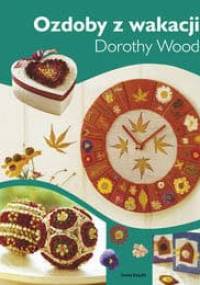 Ozdoby z wakacji - Dorothy Wood