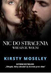 Nic do stracenia. Wreszcie wolni - Kirsty Moseley
