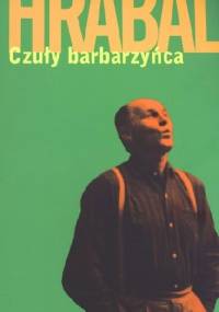 Czuły barbarzyńca - Bohumil Hrabal