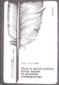 Muzy w poezji polskiej. Dzieje toposu do przełomu romantycznego - Jacek Brzozowski (1951-2017)