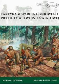 Taktyka wsparcia ogniowego piechoty w II wojnie światowej - Gordon L. Rottman