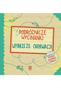 Podróżnicze wycinanki. Wybrzeże Chorwacji. Wydanie 1 - Agnieszka Krawczyk, Jamróz Ania