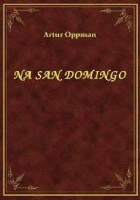 Na San Domingo - Artur Oppman