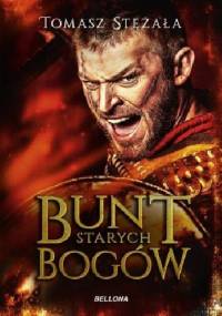 Bunt starych bogów - Tomasz Stężała