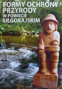 Formy ochrony przyrody w Powiecie Biłgorajskim - praca zbiorowa