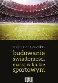 Budowanie świadomości marki w klubie sportowym - Mateusz Brzeźniak