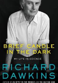 Brief Candle in the Dark. My Life in Science - Richard Dawkins