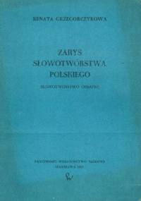 Zarys słowotwórstwa polskiego. Słowotwórstwo opisowe - Renata Grzegorczykowa