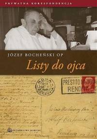 Listy do ojca prywatna korespondencja - Józef Maria Bocheński OP