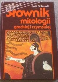 Słownik mitologii greckiej i rzymskiej - Joel Schmidt