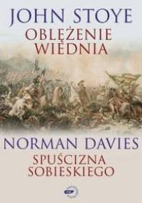 Oblężenie Wiednia. Spuścizna Sobieskiego - John Stoye