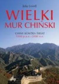Wielki Mur Chiński. Chiny kontra świat 1000 p.n.e.–2000 n.e. - Julia Lovell