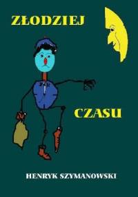 Złodziej czasu - Henryk Szymanowski
