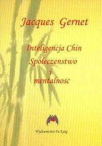 Inteligencja Chin. Społeczeństwo i mentalność - Jacques Gernet