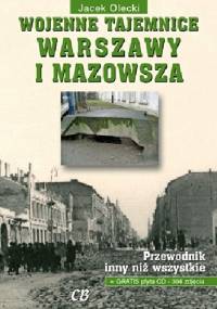 Wojenne tajemnice Warszawy i Mazowsza. Tom I - Jacek Olecki