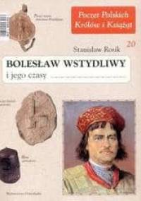 Bolesław Wstydliwy i jego czasy - Stanisław Rosik