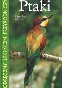 Ptaki. Podręczny leksykon przyrodniczy - Pierandrea Brichetti