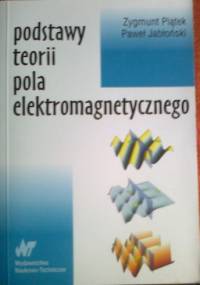 Podstawy teorii pola elektromagnetycznego - Zygmunt Piątek, Paweł Jabłoński