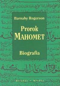 Prorok Mahomet. Biografia - Barnaby Rogerson