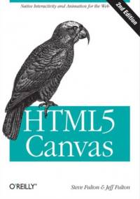 HTML5 Canvas. 2nd Edition - Fulton Steve, Fulton Jeff