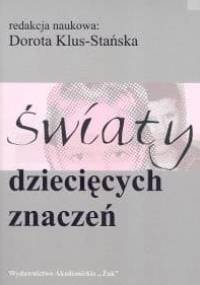 Światy dziecięcych znaczeń - Dorota Klus-Stańska
