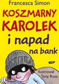 Koszmarny Karolek i napad na bank - Francesca Simon