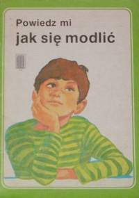 Powiedz mi, jak się modlić - Felicity Henderson