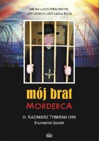 Mój brat morderca - Kazimierz Tyberski