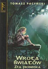 Wrota światów. Zła piosenka - Tomasz Pacyński