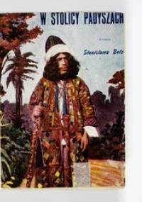 W stolicy padyszacha : wrażenia z podróży do Konstantynopola - Stanisław Bełza