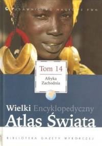Wielki Encyklopedyczny Atlas Świata - Afryka Zachodnia (Tom 14) - praca zbiorowa