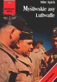 Myśliwskie asy Luftwaffe - Mike Spick