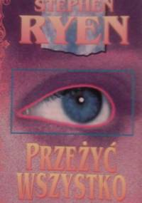 Przeżyć wszystko - Stephen Ryen