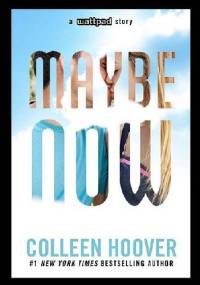 Maybe Now - Colleen Hoover