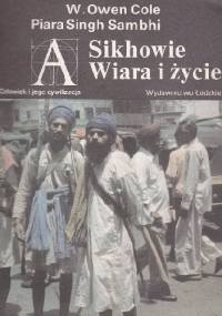 Sikhowie. Wiara i życie - Cole William Owen, Piara Singh Sambhi