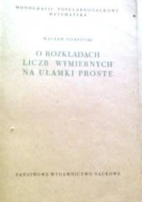 O rozkładach liczb wymiernych na ułamki proste - Wacław Sierpiński