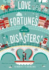 Love Fortunes and Other Disasters - Kimberly Karalius