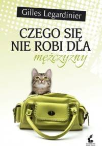 Czego się nie robi dla mężczyzny - Gilles Legardinier