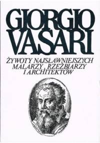Żywoty najsławniejszych malarzy, rzeźbiarzy i architektów. Tom 7 - Giorgio Vasari