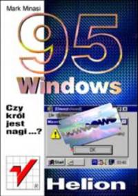 Windows 95. Czy król jest nagi? - Minasi Mark
